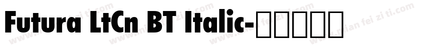 Futura LtCn BT Italic字体转换